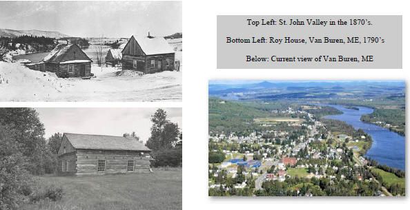 St. John Valley 1870, Roy House ME 1790, Van Buren, ME