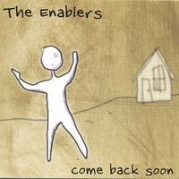 The Enablers - Come Back Soon
